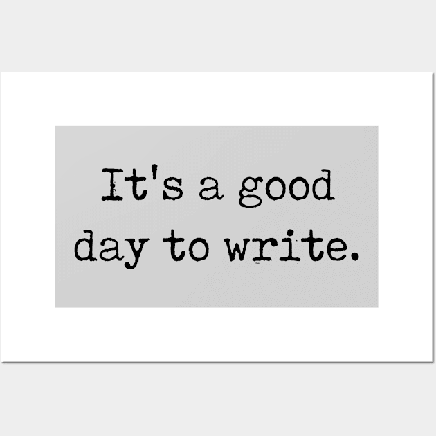 Funny Writer Gift It's A Good Day To Write Wall Art by kmcollectible